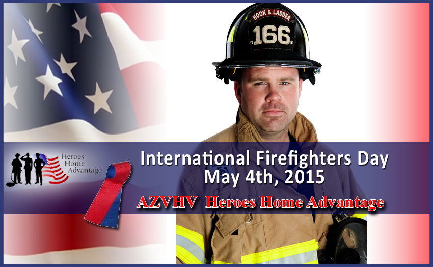 International Firefighters Day, May 4, 2015, honorng all firefighters -Bill Salvatore, Realty Executives East Valley - 602-999-0952