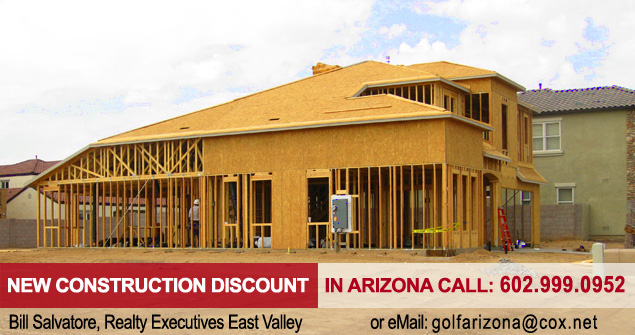Discount on the purchase of New Construction - Bill Salvatore, Realty Executives East Valley - 602-999-0952